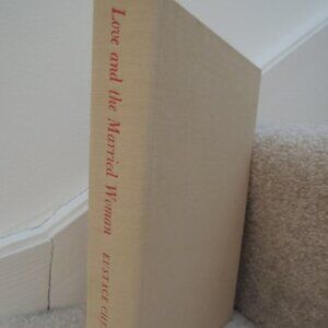 Love and the Married Woman - Eustace Chesser Psychological/Physical Love Aspects